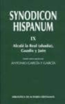 synodicon hispanum ix. alcala la real (abadia), guadix y jaen-antonio garcia y garcia-9788422014447
