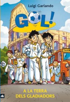 gol! a la terra dels gladiadors-luigi garlando-9788424636647