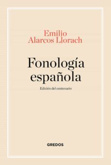 fonologia española (edicion del centenario)-emilio alarcos llorach-9788424999247