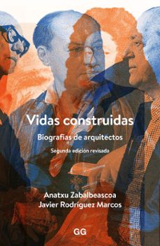 vidas construidas: biografias de arquitectos (2ª ed.)-javier rodriguez marcos-9788425228247