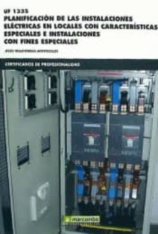 uf 1335 planificacion de las instalaciones electricas en locales con caracteristicas especiales e instalaciones con fines especiales-jesus trashorras montecelos-9788426723147