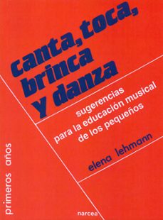 canta, toca, brinca y danza: sugerencias para la educacion musica l de los pequeños (2ª ed.)-9788427710047