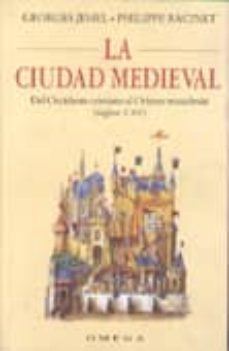 la ciudad medieval: del occidente cristiano al oriente musulman ( siglos v-xv)-georges jehel-philippe racinet-9788428211147