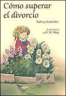 como superar el divorcio-kathryn lankston-r.w. alley-9788428524247