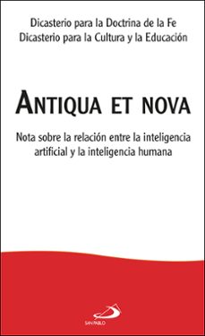 antiqua et nova. nota sobre la relación entre la inteligencia artificial y la inteligencia humana.-9788428573047