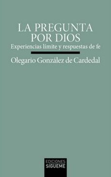 la pregunta por dios-olegario gonzalez de cardedal-9788430121847