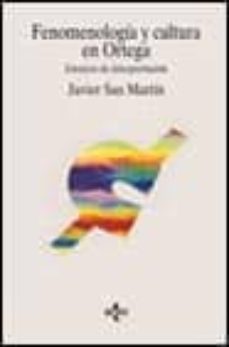fenomenologia y cultura en ortega: ensayos de interpretacion-javier san martin sala-9788430932047