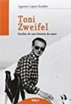 toni zweifel: huellas de una historia de amor-9788432146947
