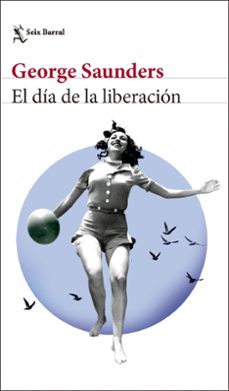 el dia de la liberacion-george saunders-9788432242847