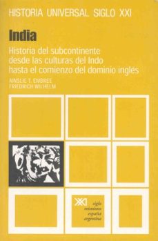 india: historia del subcontinente desde las culturas del indo... (7ª ed.)-ainslie t. embree-9788432301247