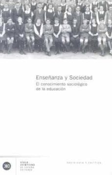 enseñanza y sociedad: el conocimiento sociologico de la educacion-9788432311147