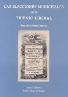 las elecciones municipales en el trienio liberal-ricardo gomez rivero-9788434022447