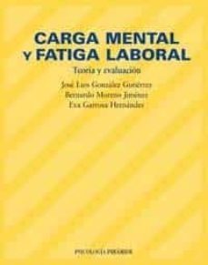 carga mental y fatiga laboral: teoria y evaluacion-jose luis gonzalez gutierrez-bernardo moreno jimenez-9788436819847