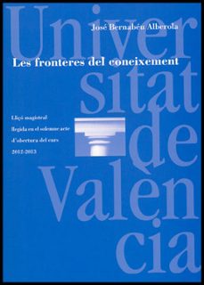 les fronteres del coneixement-jose bernabeu alberola-9788437088747