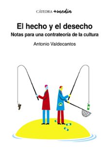 el hecho y el desecho-antonio valdecantos-9788437643847