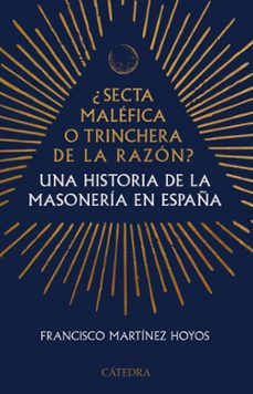 ¿secta malefica o trinchera de la razon?-francisco martinez hoyos-9788437649047