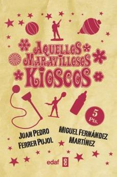 aquellos maravillosos kioscos-miguel fernandez martinez-juan pedro ferrer-9788441436947