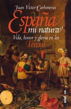 españa mi natura. vida, honor y gloria en los tercios (ebook)-juan victor carboneras-9788441440647