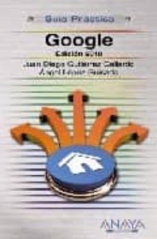 google (ed. 2010)-juan diego gutierrez gallardo-angel lopez guisado-9788441526747
