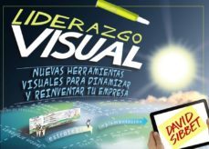 liderazgo visual. nuevas herramientas visuales para dinamizar y r einventar tu empresa-david sibbet-9788441534247