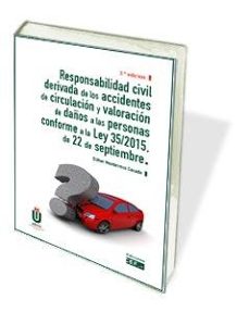 responsabilidad civil derivada de los accidentes de circulacion y valoracion de daños a las personas conforme a la ley 35/2015, de 22 de septiembre (4ª ed.)-esther monterroso casado-9788445440247