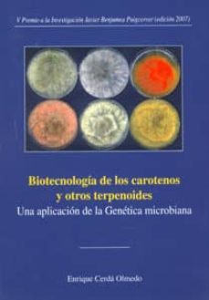 biotecnologia de los carotenos y otros terpenoides: una aplicacio n a la genetica microbiana (v premio a la investigacion javier benjumea puigcerver edicion 2007)-9788447211647
