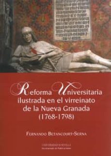 reforma universitaria ilustrada en el virreinato de la nueva gran ada-fernando betancourt serna-9788447213047
