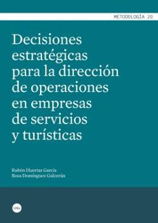 decisiones estrategicas para la direccion de operaciones en empresas de servicio-ruben huertas garcia-9788447539147