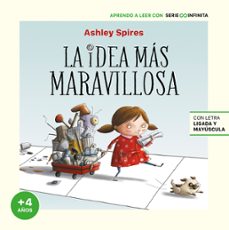 la idea mas maravillosa: aprende a leer (letra ligada y mayuscula)-ashley spires-9788448858247