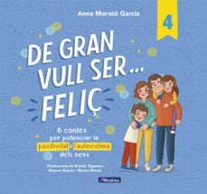de gran vull ser... feliç 4-anna morato garcia-9788448872847