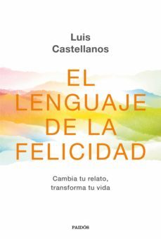 el lenguaje de la felicidad (ebook)-luis castellanos-9788449336447