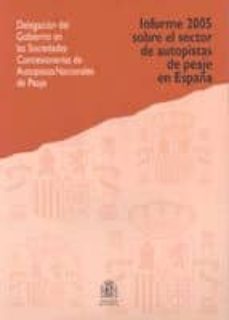 informe 2005 sobre el sector de las autopistas de peaje en españa-9788449807947