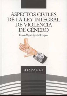 aspectos civiles de la ley integral de violencia de genero-ricardo miguel agueda rodriguez-9788461612147