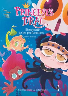 princeses drac 6: el monstre de les profunditats-pedro mañas-9788466144247
