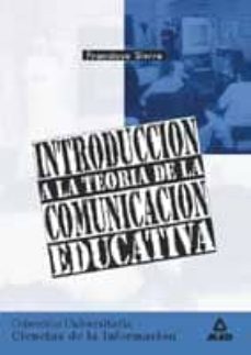 introduccion a la teoria de la comunicacion educativa-9788466500647