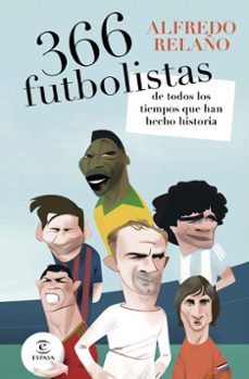 366 futbolistas de todos los tiempos que han hecho historia-alfredo relaño-9788467081947