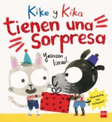kike y kika tienen una sorpresa-yasmeen ismail-9788467591347