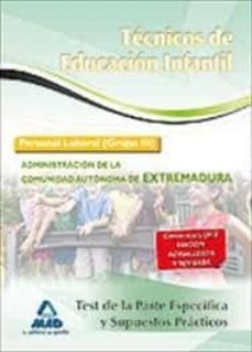tecnicos en educacion infantil. personal laboral (grupo iii) de la administracion de la comunidad autonoma de extremadura test dela parte especifica y supuestos practicos-9788467683547