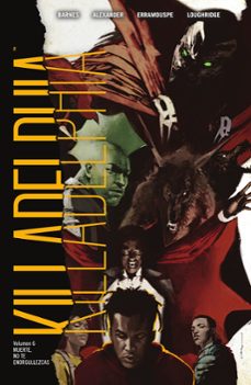 killadelphia 6. muerte, no te enorgullezcas-rodney barnes-jason shawn alexander-9788467977547