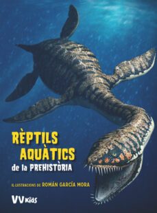 reptils aquatics de la prehistoria (vvkids)-9788468254647