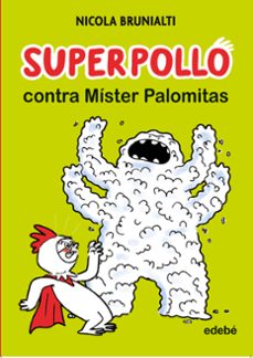 superpollo contra míster palomitas-nicola brunialti-9788468356747