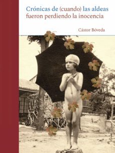 cronica de (cuando) las aldeas fueron perdiendo la inocencia (ebook)-castor boveda-9788468546247