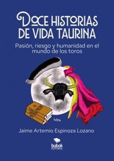 doce historias de vida taurina-jaime artemio espinoza lozano-9788468597447
