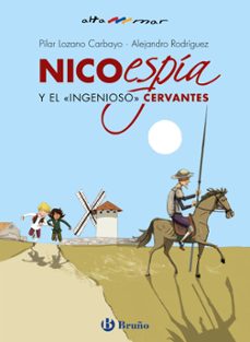 nico, espia, y el "ingenioso" cervantes-pilar lozano carbayo-alejandro rodriguez-9788469628447