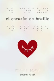el corazon en braille-pascal ruter-9788469834947