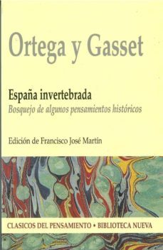 españa invertebrada: bosquejo de algunos pensamientos historicos-jose ortega y gasset-9788470309847