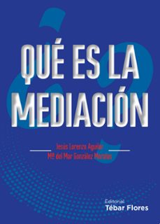 qué es la mediacion-jesus lorenzo aguilar-maria del mar gonzalez-9788473606547