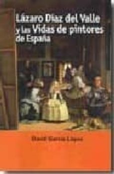 lazaro diaz del valle y las vidas de pintores de españa-9788473927147