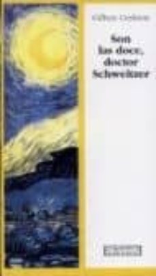 son las doce, doctor schweitzer-gilbert cesbron-9788474905847