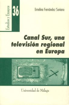 canal sur, una television regional en europa-emelina fernandez soriano-9788474967647